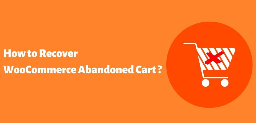 How to Recover WooCommerce Abandoned Cart